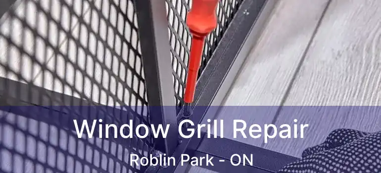  Window Grill Repair Roblin Park - ON