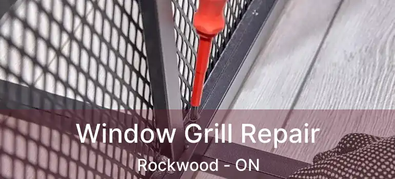  Window Grill Repair Rockwood - ON