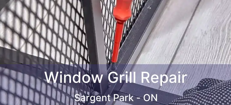  Window Grill Repair Sargent Park - ON