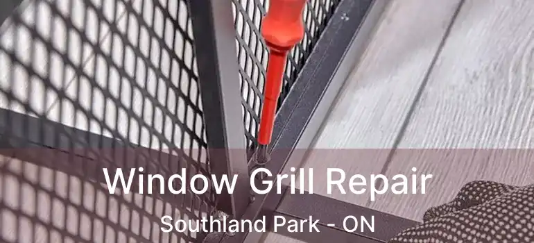  Window Grill Repair Southland Park - ON