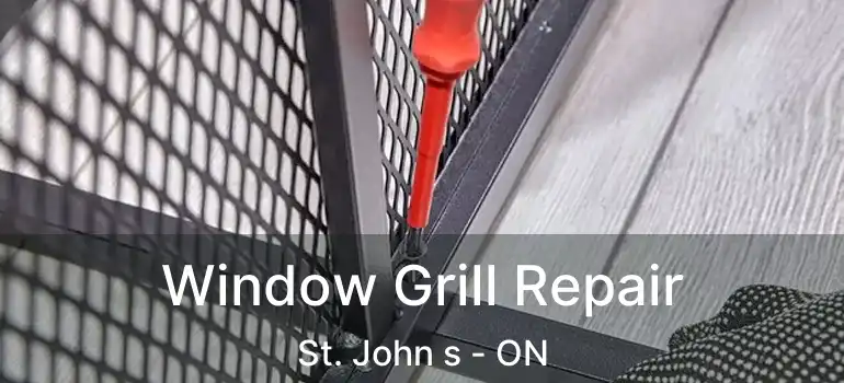  Window Grill Repair St. John s - ON