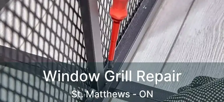  Window Grill Repair St. Matthews - ON