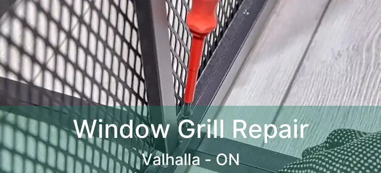  Window Grill Repair Valhalla - ON