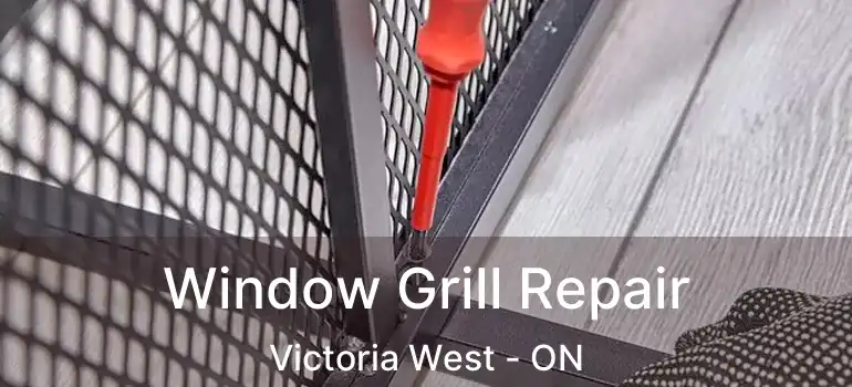  Window Grill Repair Victoria West - ON