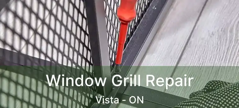  Window Grill Repair Vista - ON