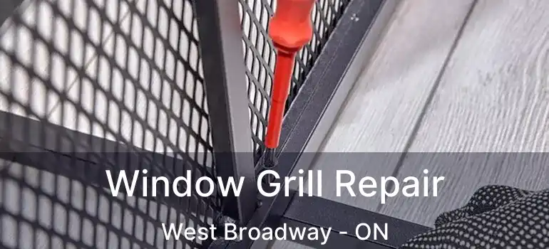  Window Grill Repair West Broadway - ON