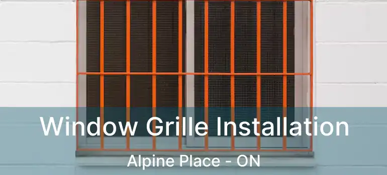  Window Grille Installation Alpine Place - ON