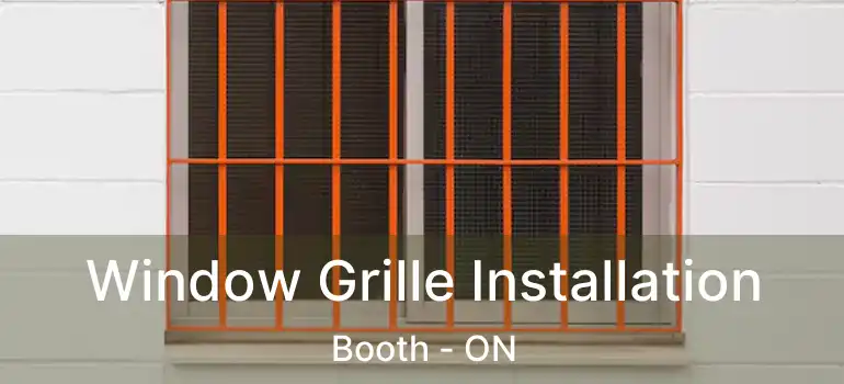  Window Grille Installation Booth - ON