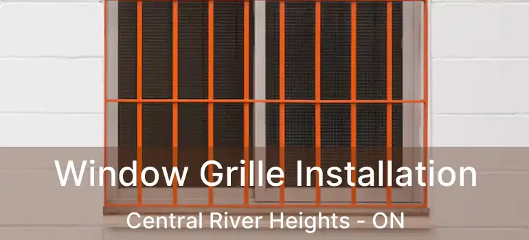  Window Grille Installation Central River Heights - ON