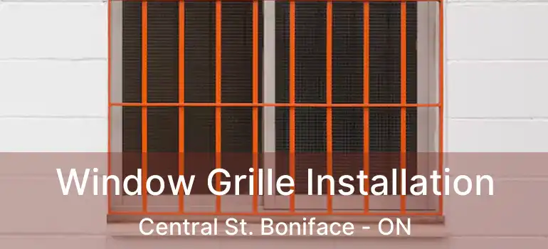  Window Grille Installation Central St. Boniface - ON