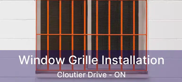  Window Grille Installation Cloutier Drive - ON