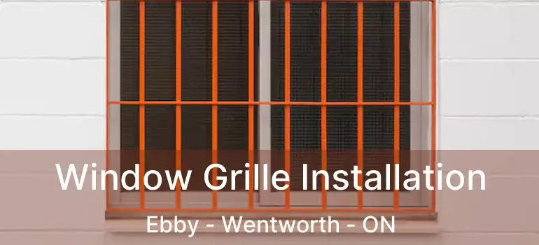  Window Grille Installation Ebby - Wentworth - ON