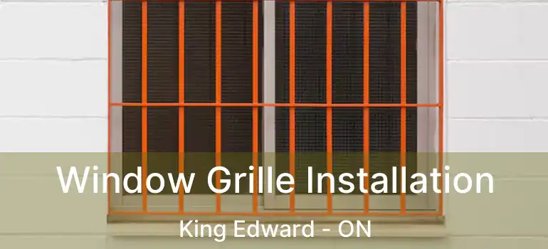  Window Grille Installation King Edward - ON