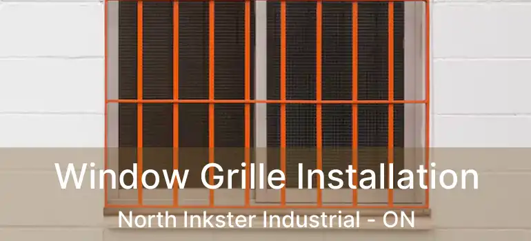  Window Grille Installation North Inkster Industrial - ON