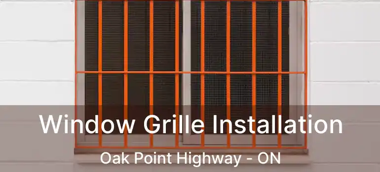  Window Grille Installation Oak Point Highway - ON