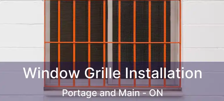  Window Grille Installation Portage and Main - ON