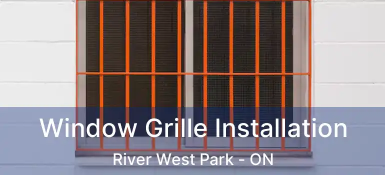  Window Grille Installation River West Park - ON