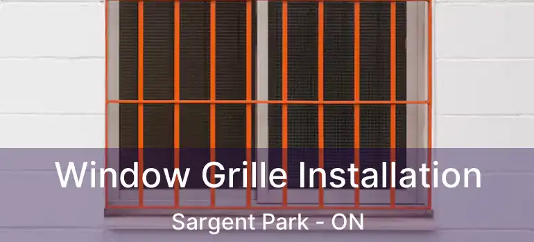  Window Grille Installation Sargent Park - ON
