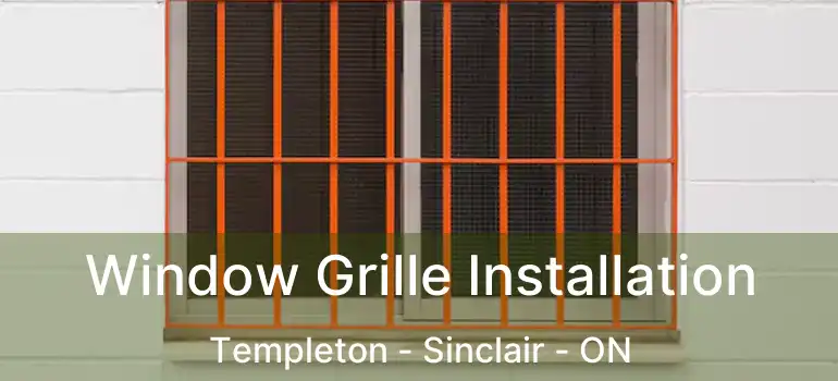  Window Grille Installation Templeton - Sinclair - ON