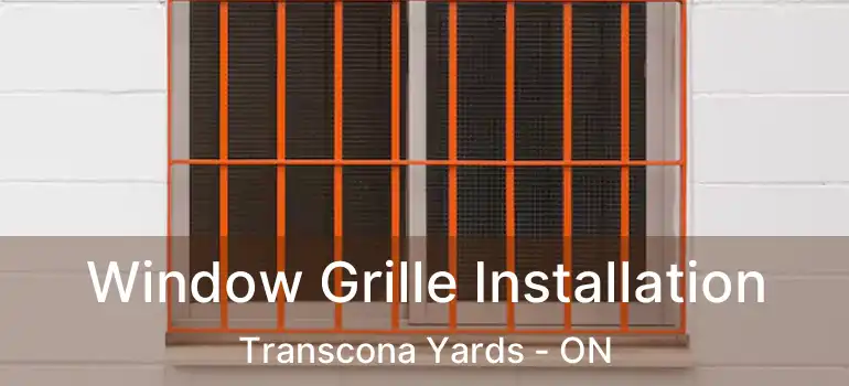  Window Grille Installation Transcona Yards - ON