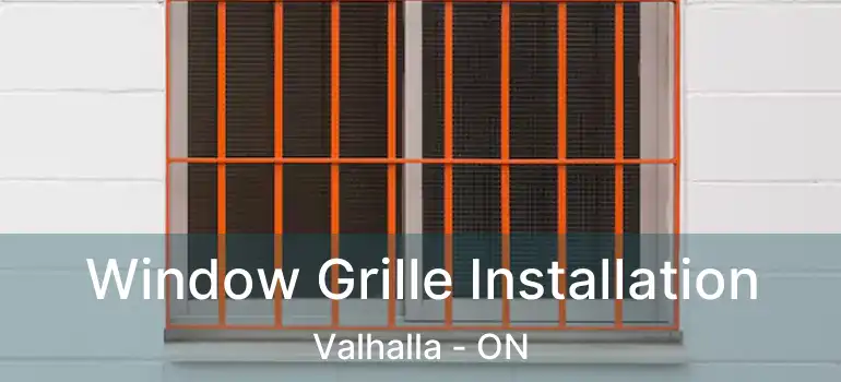  Window Grille Installation Valhalla - ON