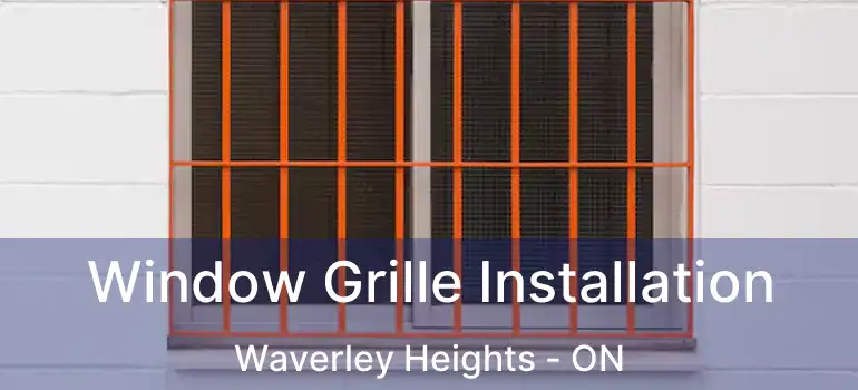  Window Grille Installation Waverley Heights - ON