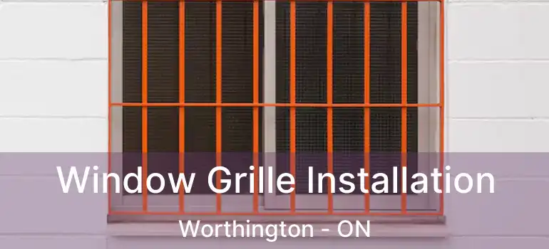  Window Grille Installation Worthington - ON