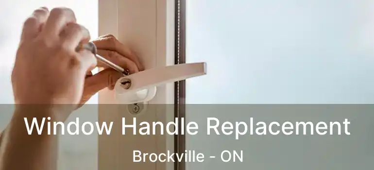  Window Handle Replacement Brockville - ON