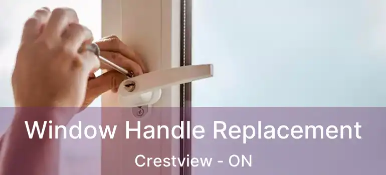  Window Handle Replacement Crestview - ON