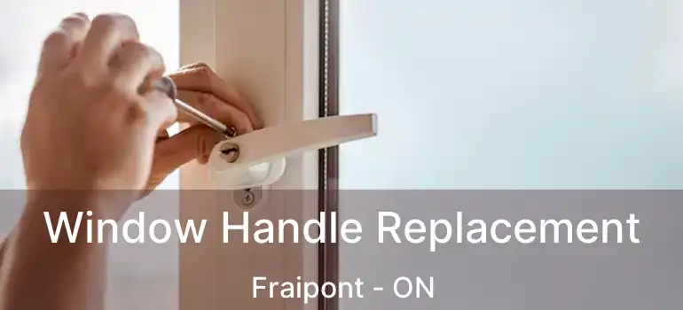  Window Handle Replacement Fraipont - ON