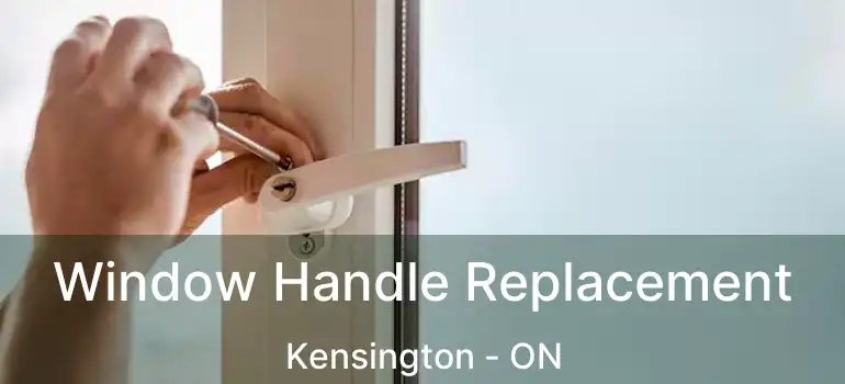  Window Handle Replacement Kensington - ON