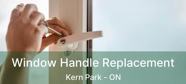  Window Handle Replacement Kern Park - ON