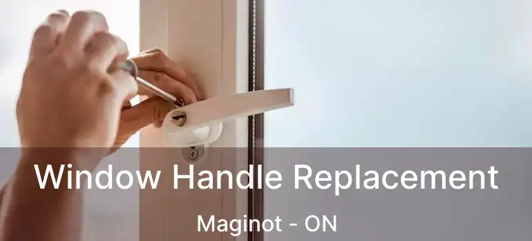  Window Handle Replacement Maginot - ON