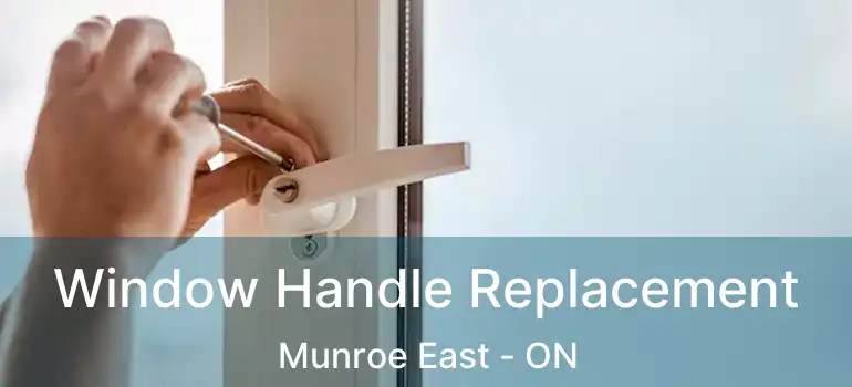  Window Handle Replacement Munroe East - ON