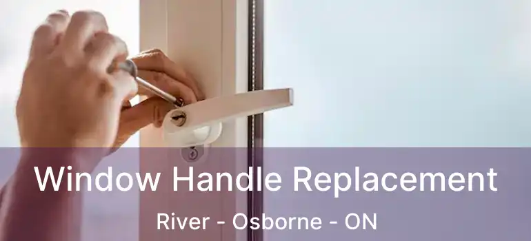  Window Handle Replacement River - Osborne - ON