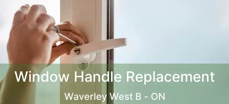  Window Handle Replacement Waverley West B - ON