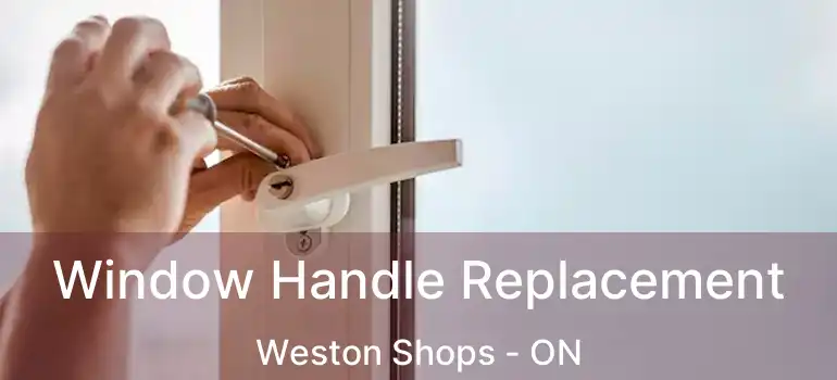  Window Handle Replacement Weston Shops - ON