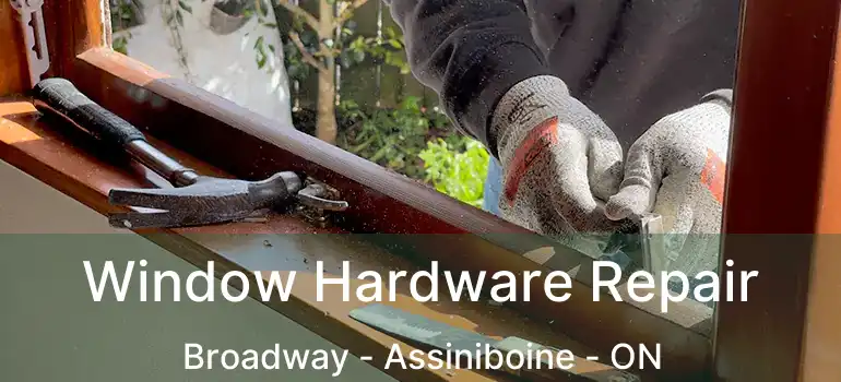  Window Hardware Repair Broadway - Assiniboine - ON