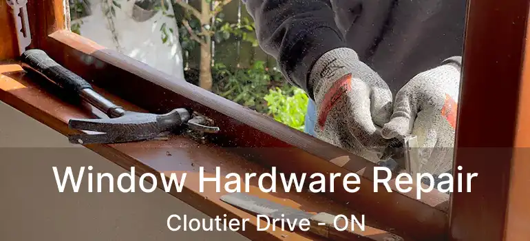  Window Hardware Repair Cloutier Drive - ON