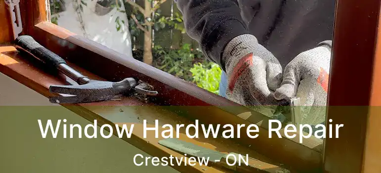  Window Hardware Repair Crestview - ON