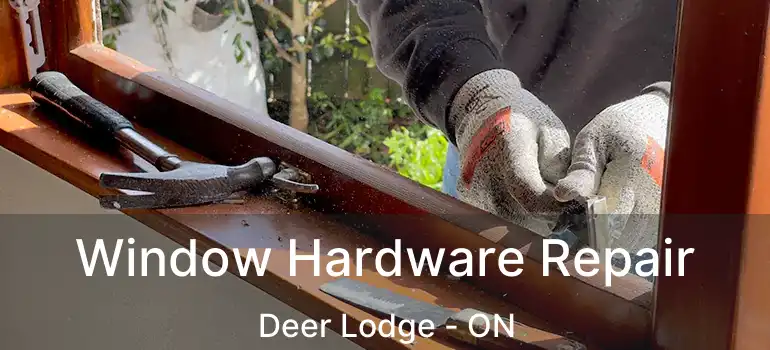  Window Hardware Repair Deer Lodge - ON