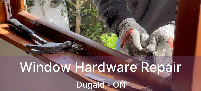  Window Hardware Repair Dugald - ON