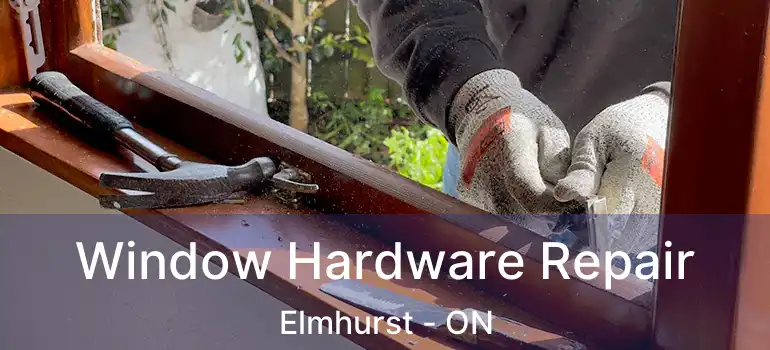  Window Hardware Repair Elmhurst - ON