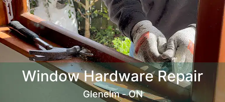  Window Hardware Repair Glenelm - ON