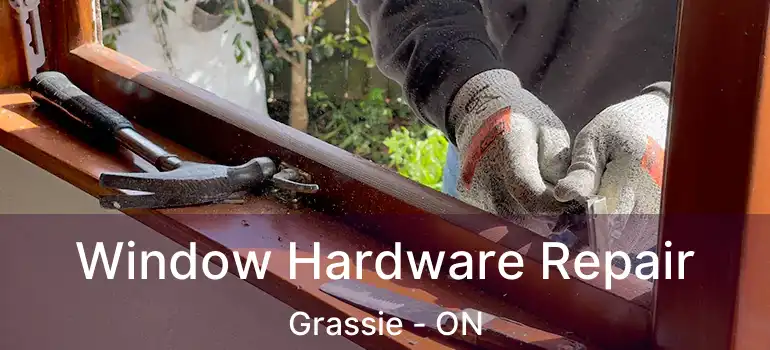  Window Hardware Repair Grassie - ON
