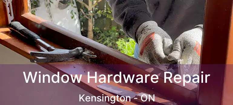  Window Hardware Repair Kensington - ON