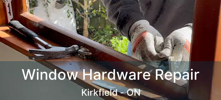  Window Hardware Repair Kirkfield - ON