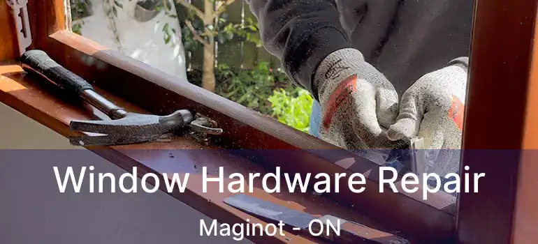  Window Hardware Repair Maginot - ON