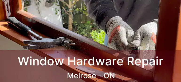  Window Hardware Repair Melrose - ON