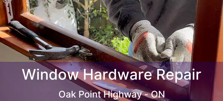  Window Hardware Repair Oak Point Highway - ON